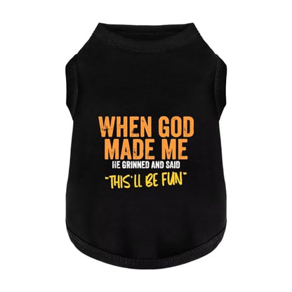 Discover Cozy Cotton Canine Wear: Breathable Soft, and Lightweight Dog Shirt Vest with Eye-Catching Graphics(When GOD Made ME), Keeping Your Furry Friend Warm and Comfy! Black 2XL - size: 2XL-(15~30lb) | Back(~20.1")