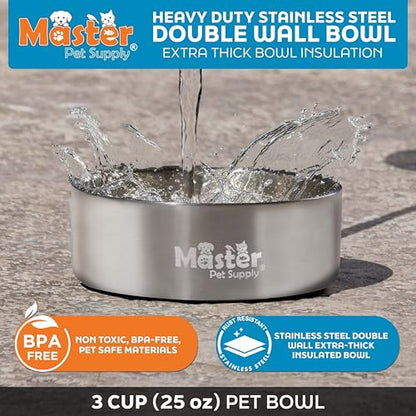 Master Pet Supply Stainless Steel Dog Bowls - 25 oz, Heavy Duty - Stainless Steel, Double Wall Extra-Thick Insulated, Non-Slip Pet Water Bowl for Dogs, Cats & Pets, Anti Rust Metal, Dish Washer Safe - color: Stainless Steel, size: 3 Cups (25 oz)